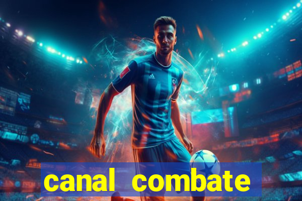 canal combate multicanais ao vivo